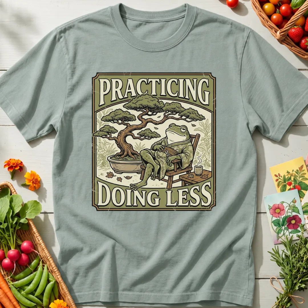 Practicing Less T-Shirt