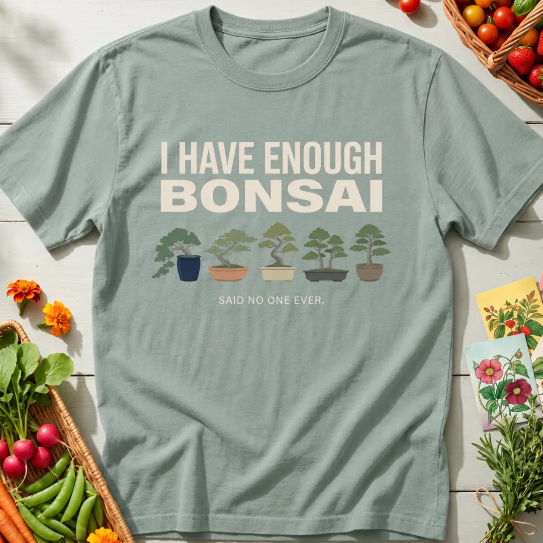 Enough Bonsai II T-Shirt