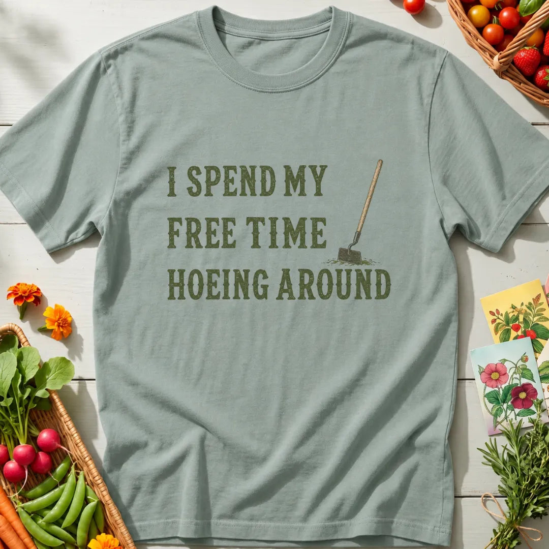 Hoeing Around T-Shirt