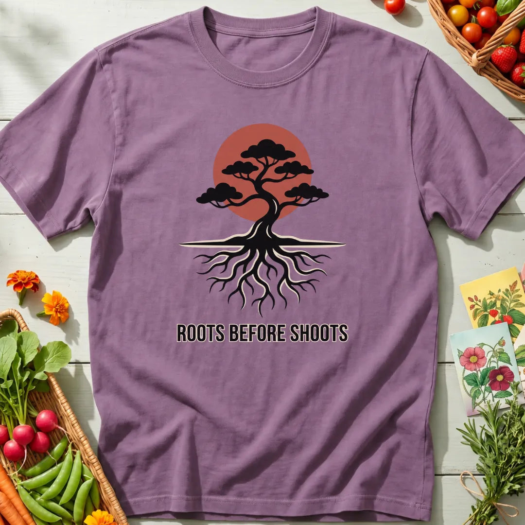 Roots Before Shoots T-Shirt