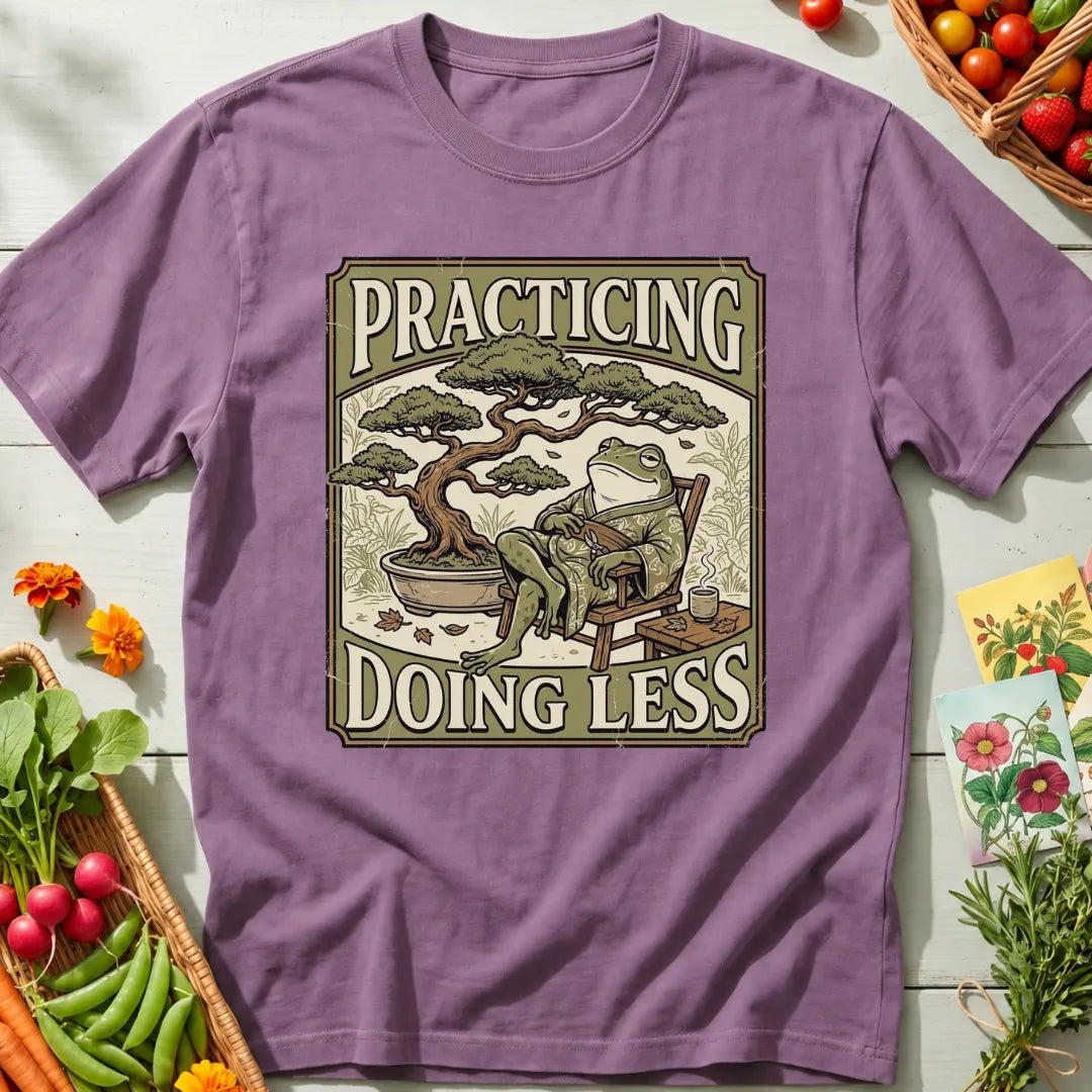 Practicing Less T-Shirt