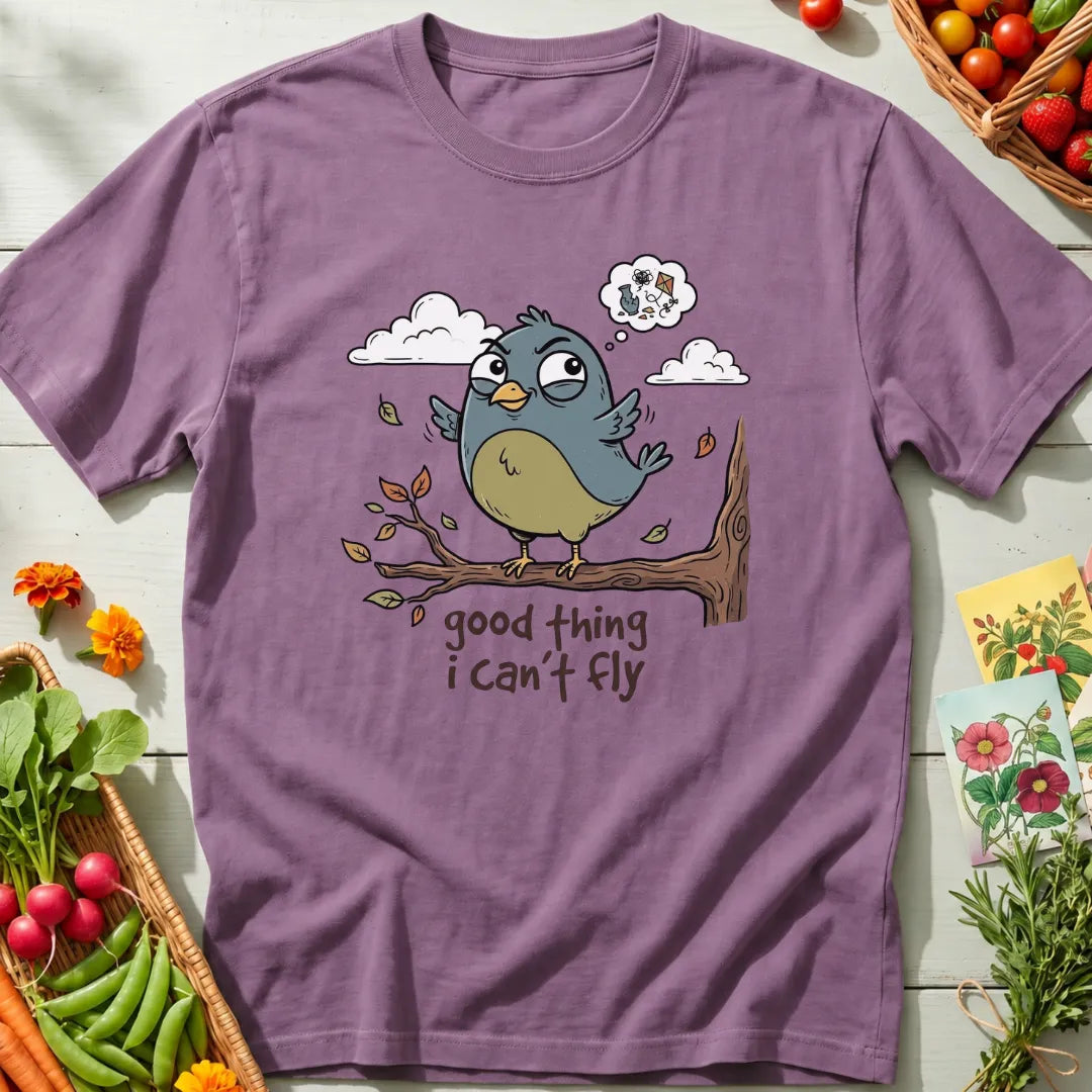 Good Thing I Can’t Fly T-Shirt