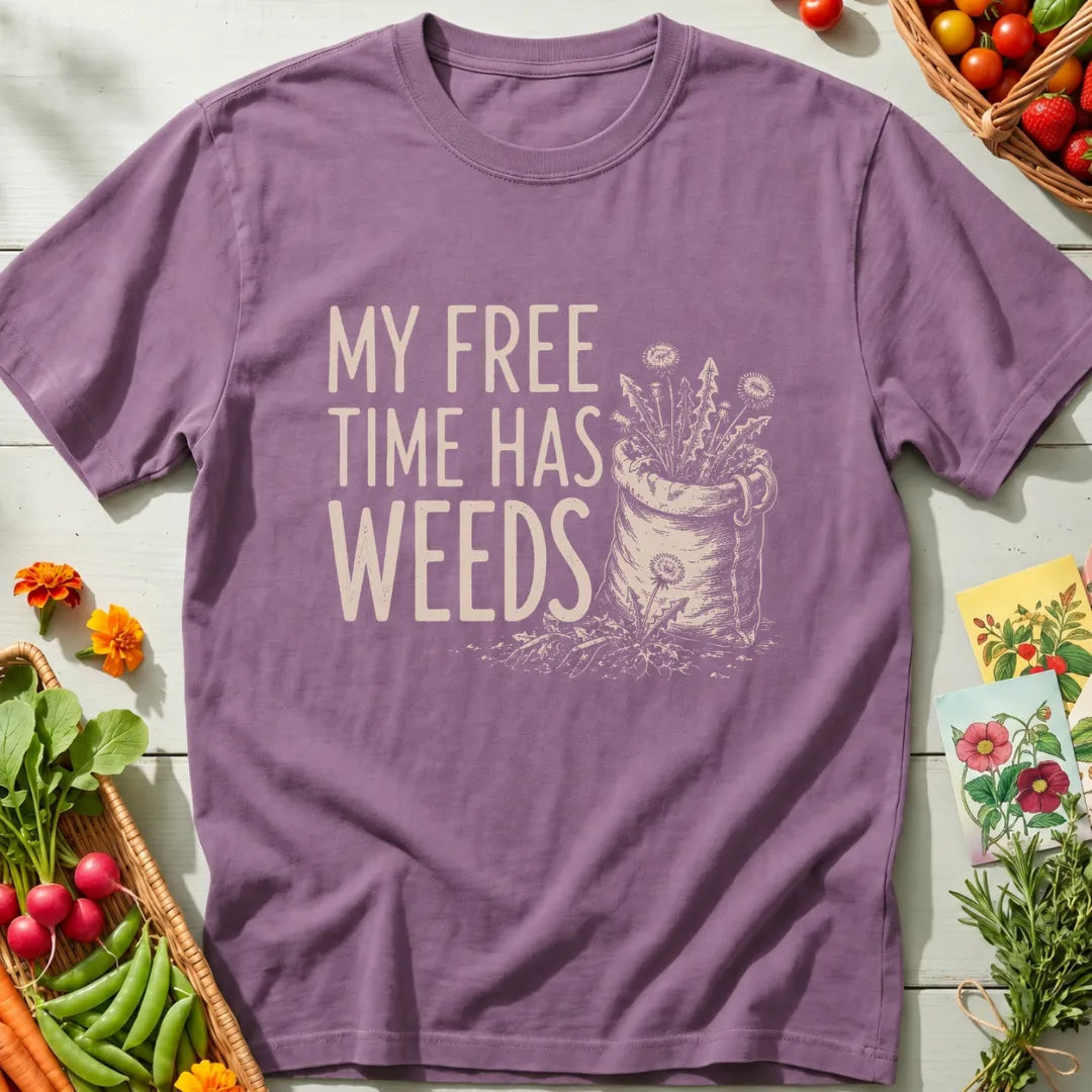 My Free Time Has Weeds T-Shirt