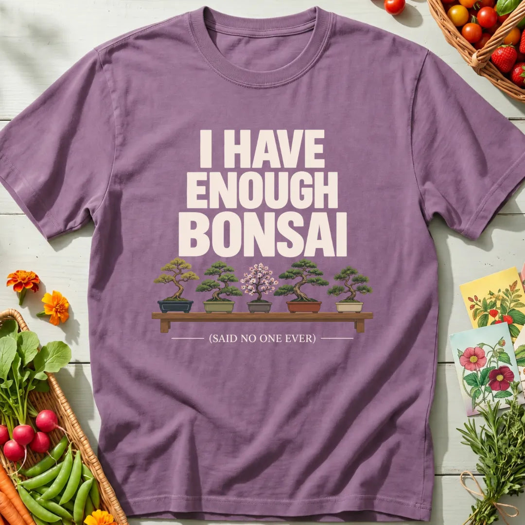 Enough Bonsai T-Shirt