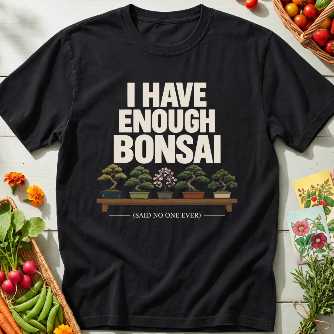 Enough Bonsai T-Shirt