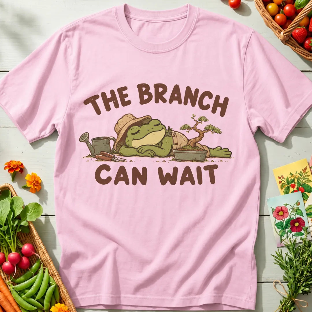 Branch Can Wait T-Shirt