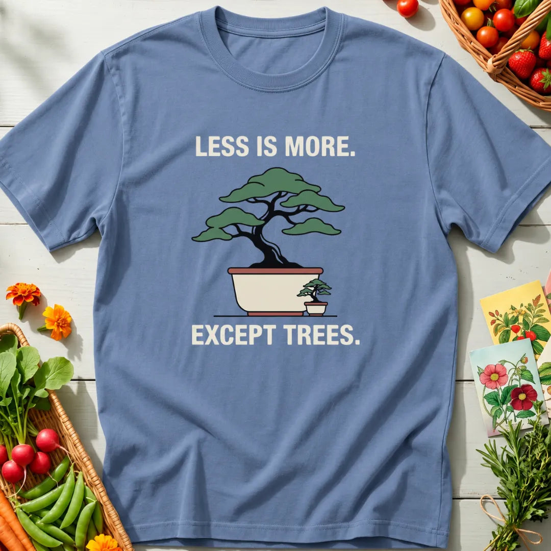 Less Is More T-Shirt