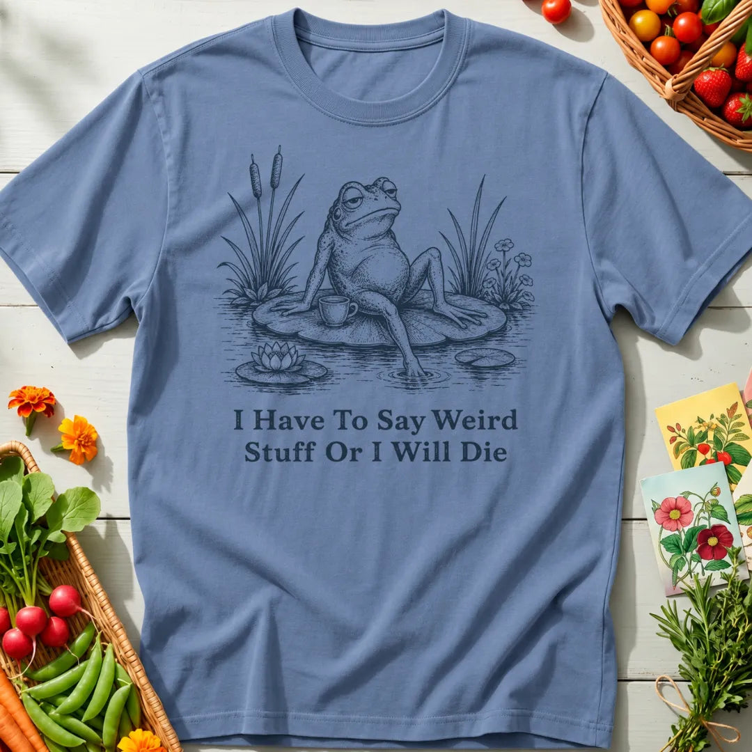 Say Weird Stuff T-Shirt