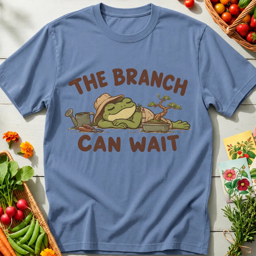 Branch Can Wait T-Shirt