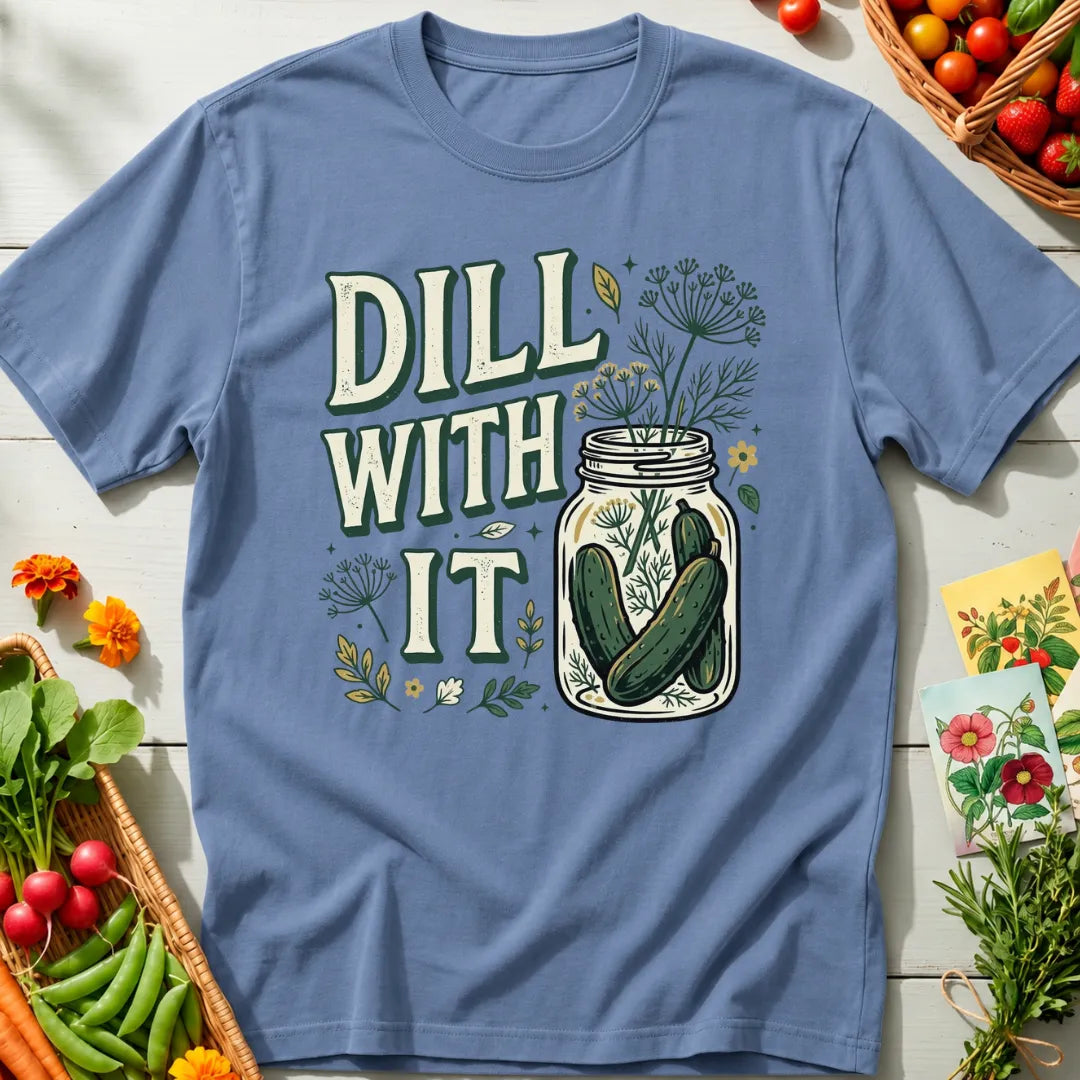 Dill With It T-Shirt