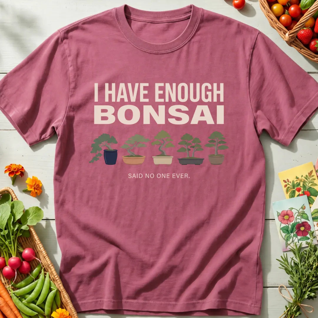 Enough Bonsai II T-Shirt