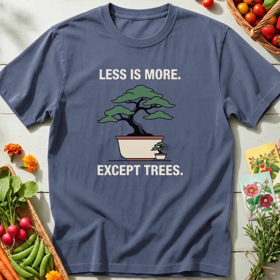 Less Is More T-Shirt