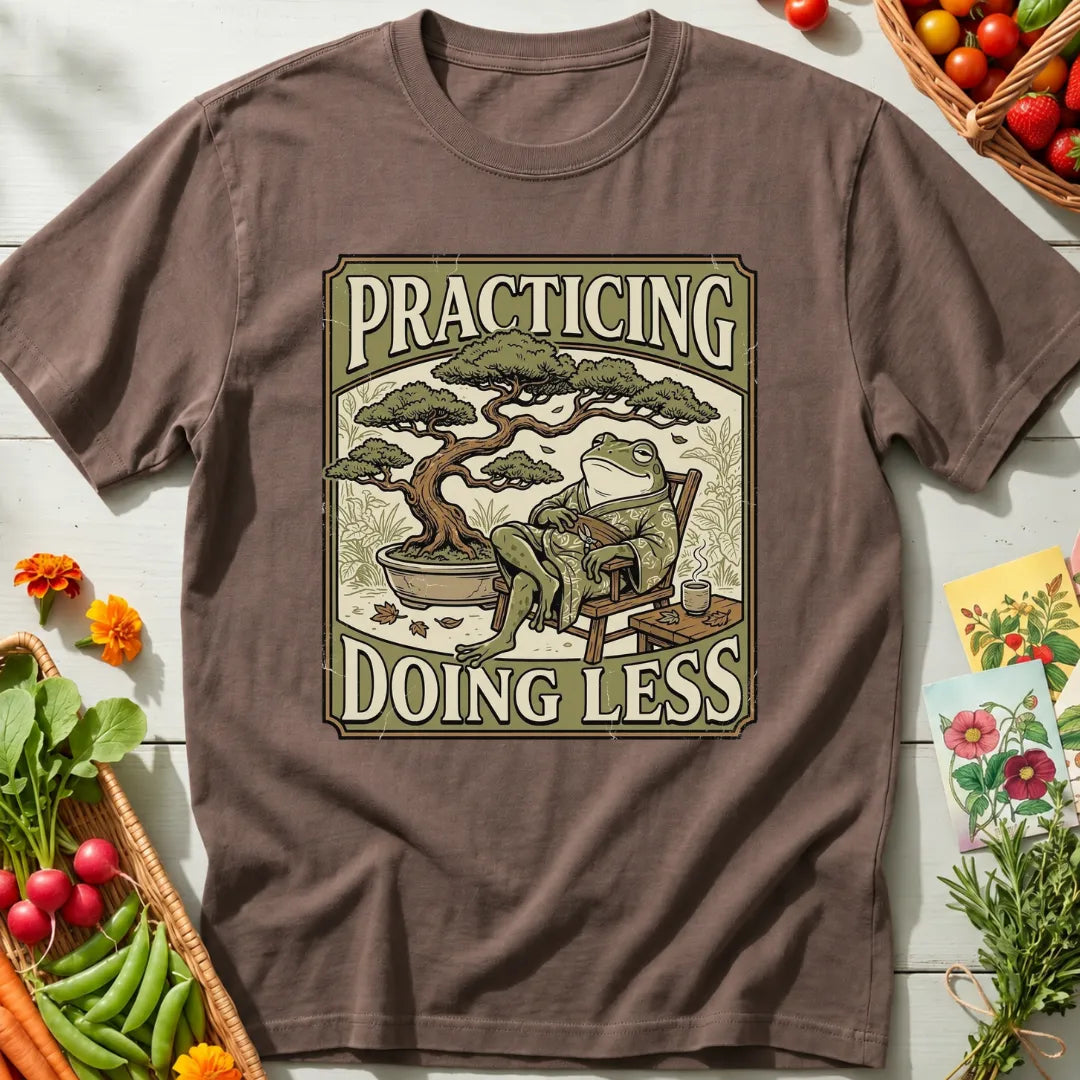 Practicing Less T-Shirt