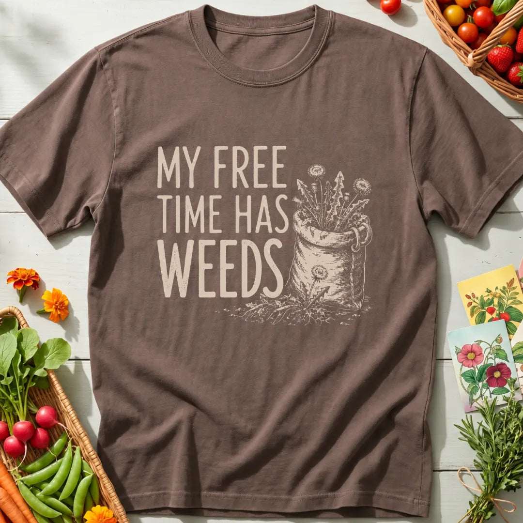 My Free Time Has Weeds T-Shirt