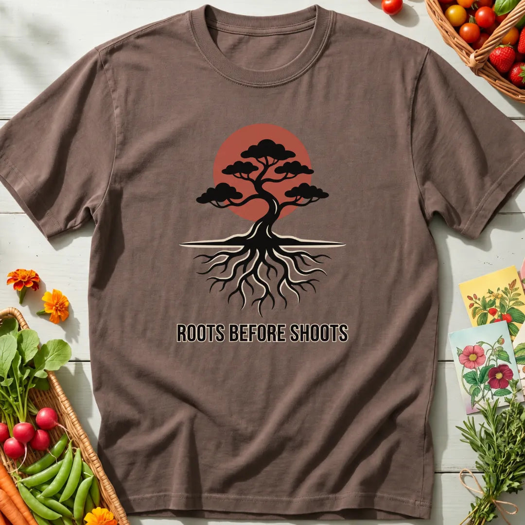 Roots Before Shoots T-Shirt