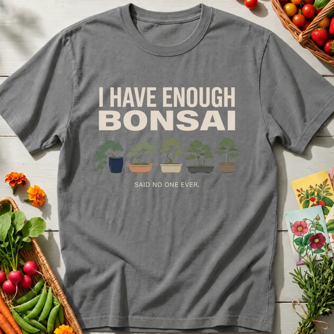 Enough Bonsai II T-Shirt