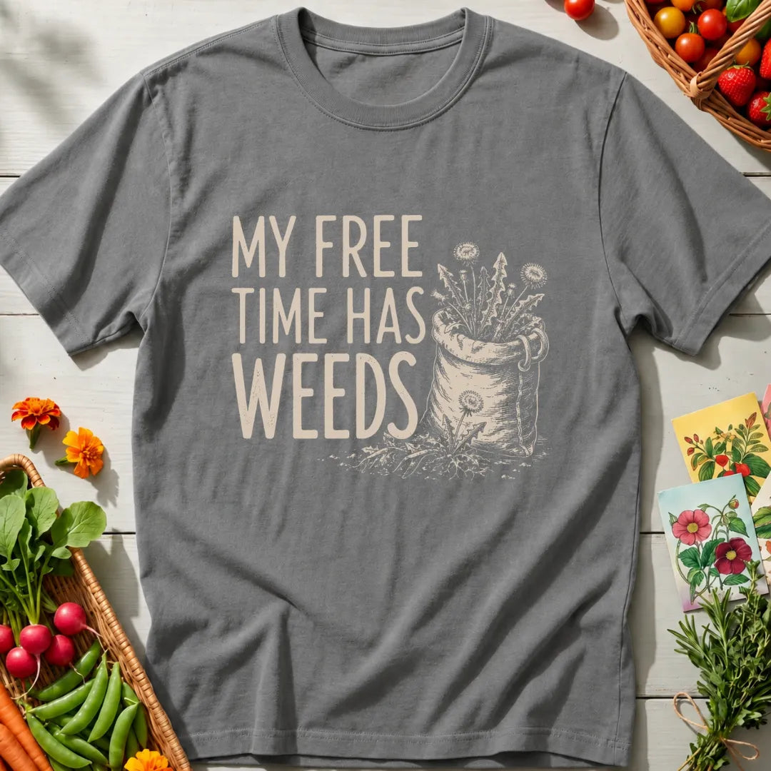 My Free Time Has Weeds T-Shirt