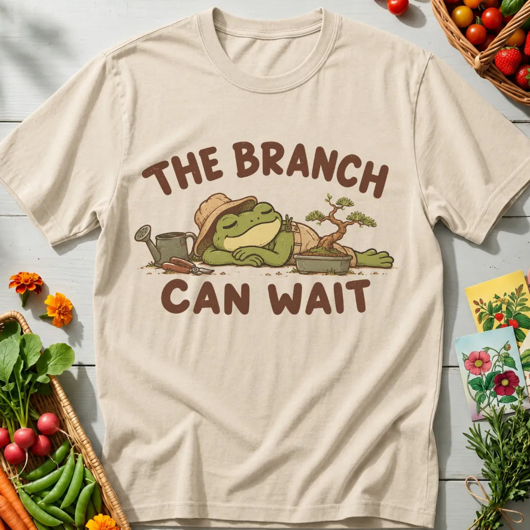 Branch Can Wait T-Shirt