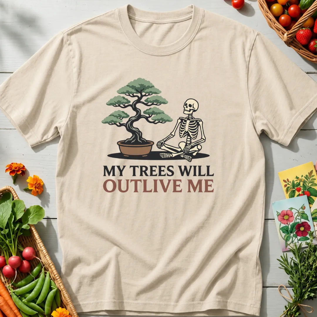 Trees Outlive Me T-Shirt
