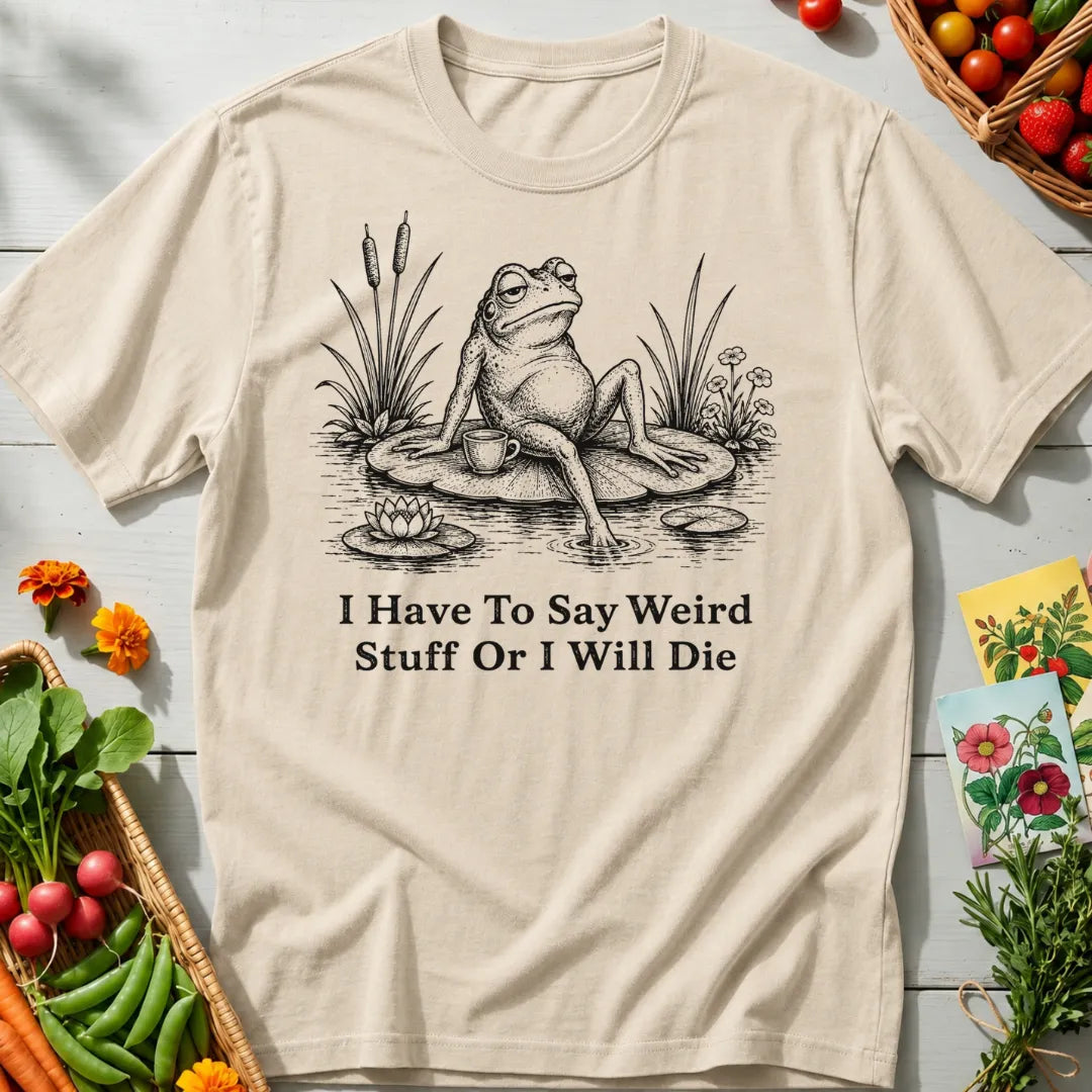 Say Weird Stuff T-Shirt