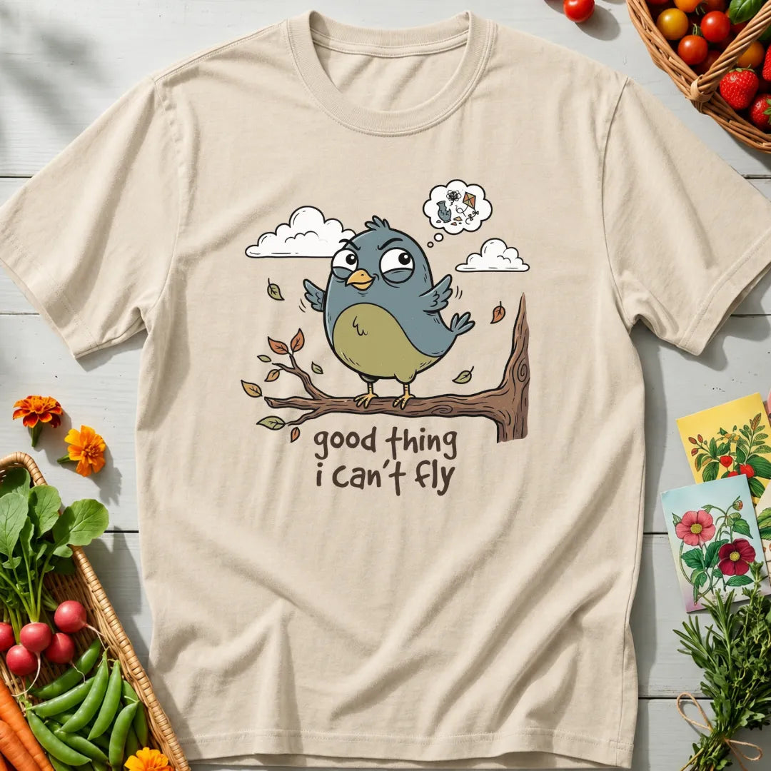 Good Thing I Can’t Fly T-Shirt
