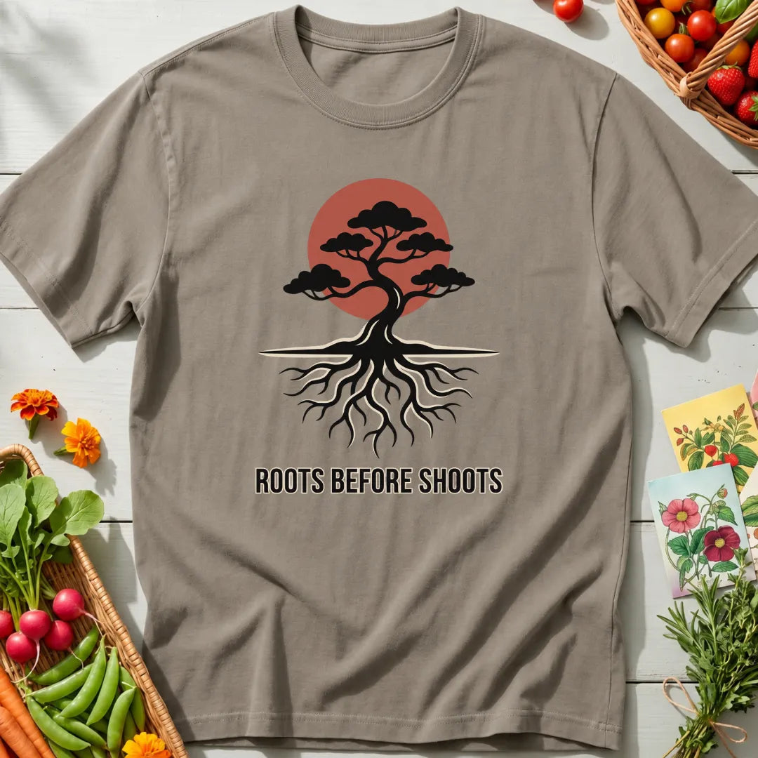 Roots Before Shoots T-Shirt
