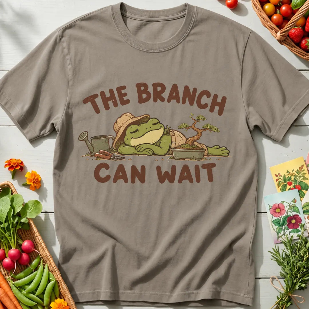 Branch Can Wait T-Shirt