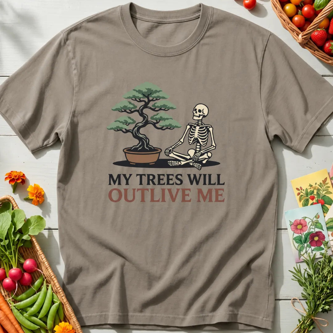 Trees Outlive Me T-Shirt