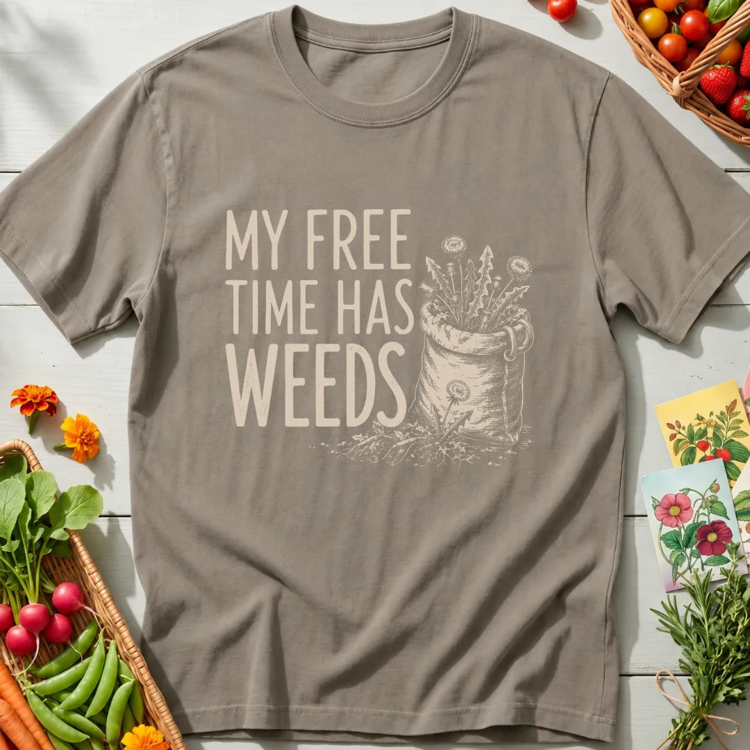 My Free Time Has Weeds T-Shirt