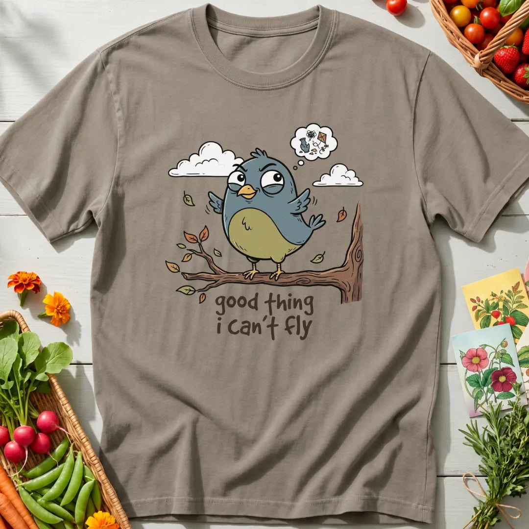 Good Thing I Can’t Fly T-Shirt