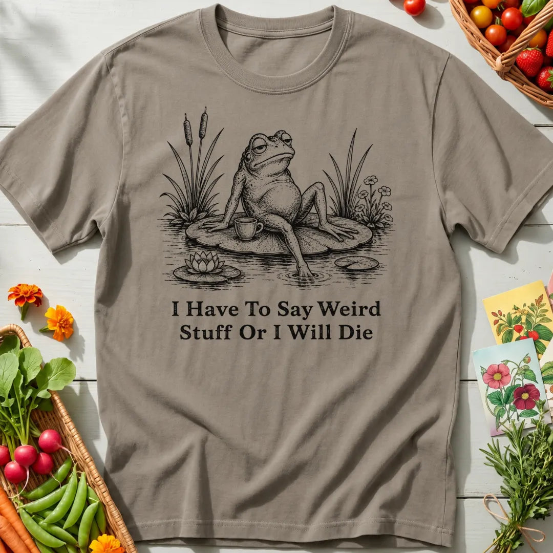 Say Weird Stuff T-Shirt
