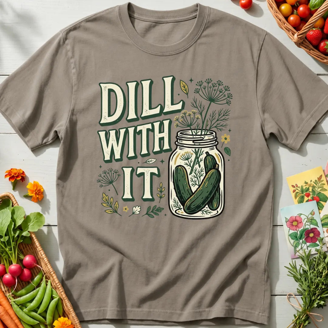 Dill With It T-Shirt