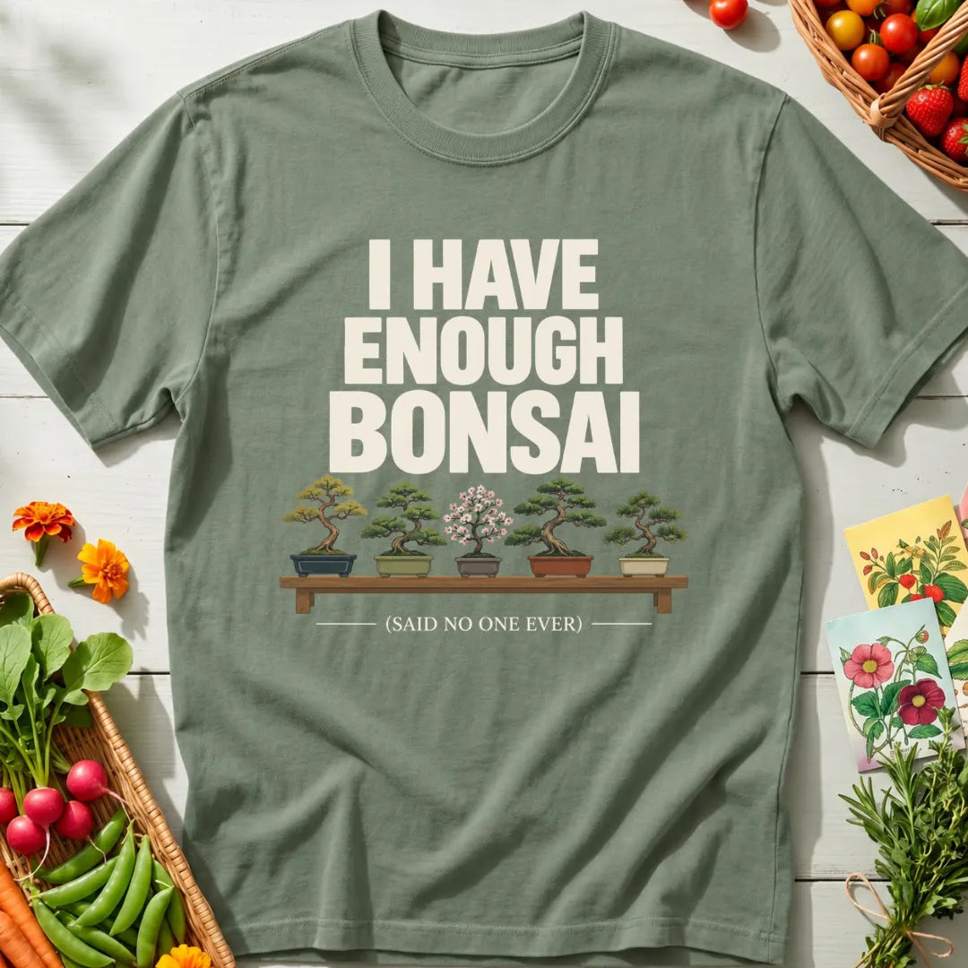 Enough Bonsai T-Shirt