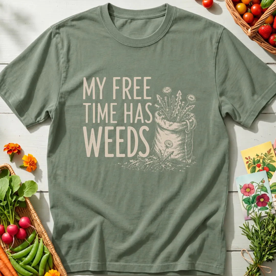 My Free Time Has Weeds T-Shirt