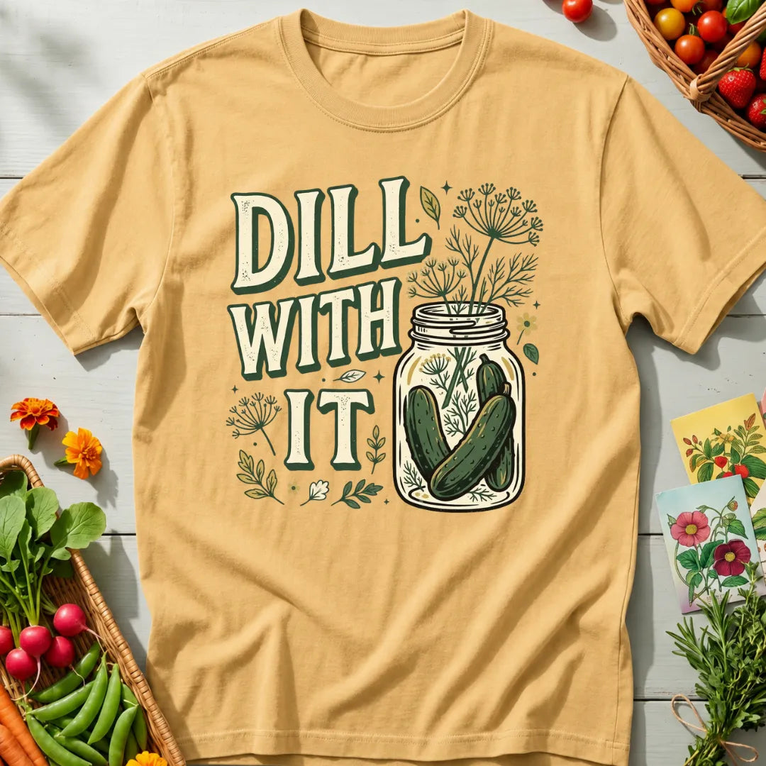 Dill With It T-Shirt