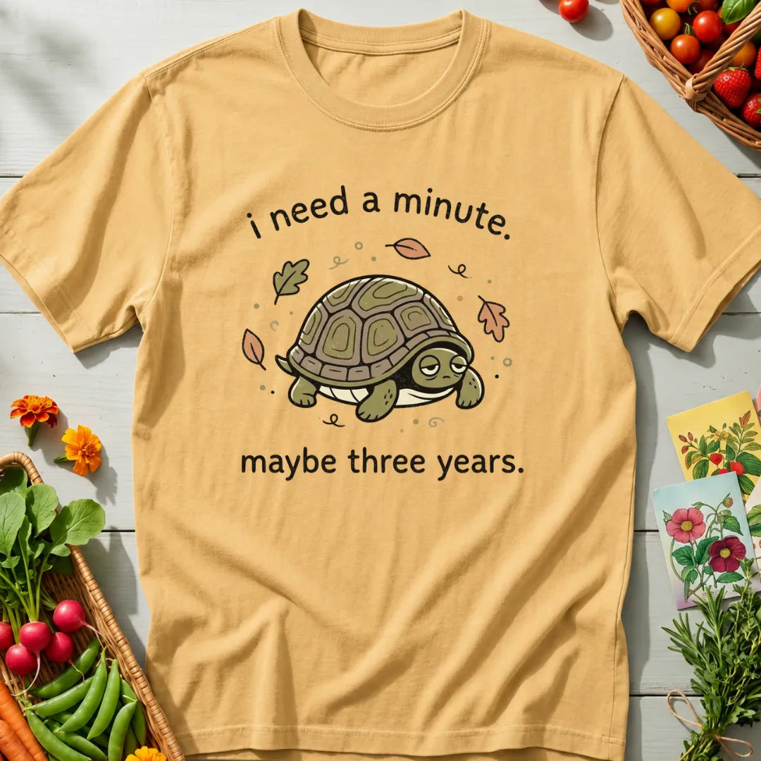 Need A Minute T-Shirt