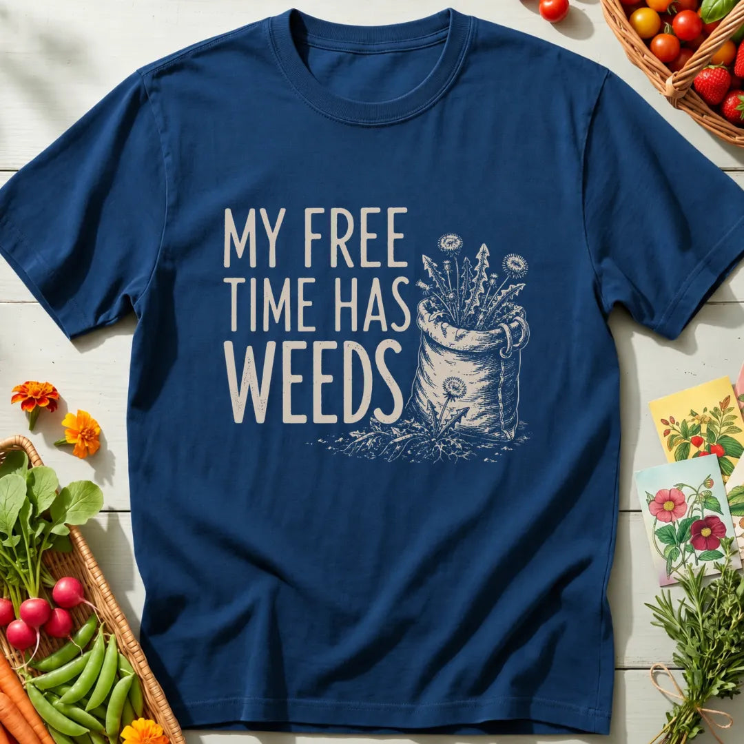 My Free Time Has Weeds T-Shirt