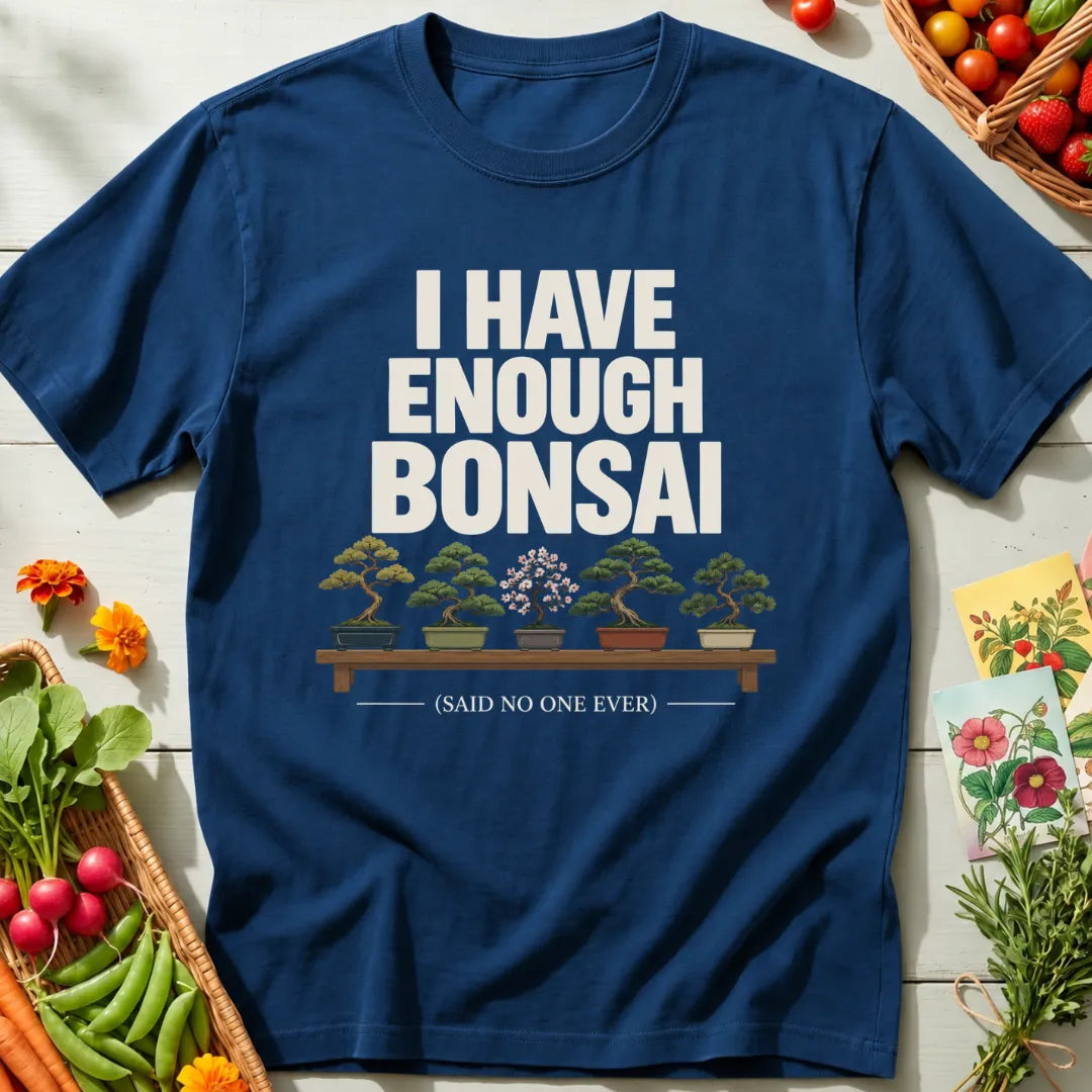 Enough Bonsai T-Shirt