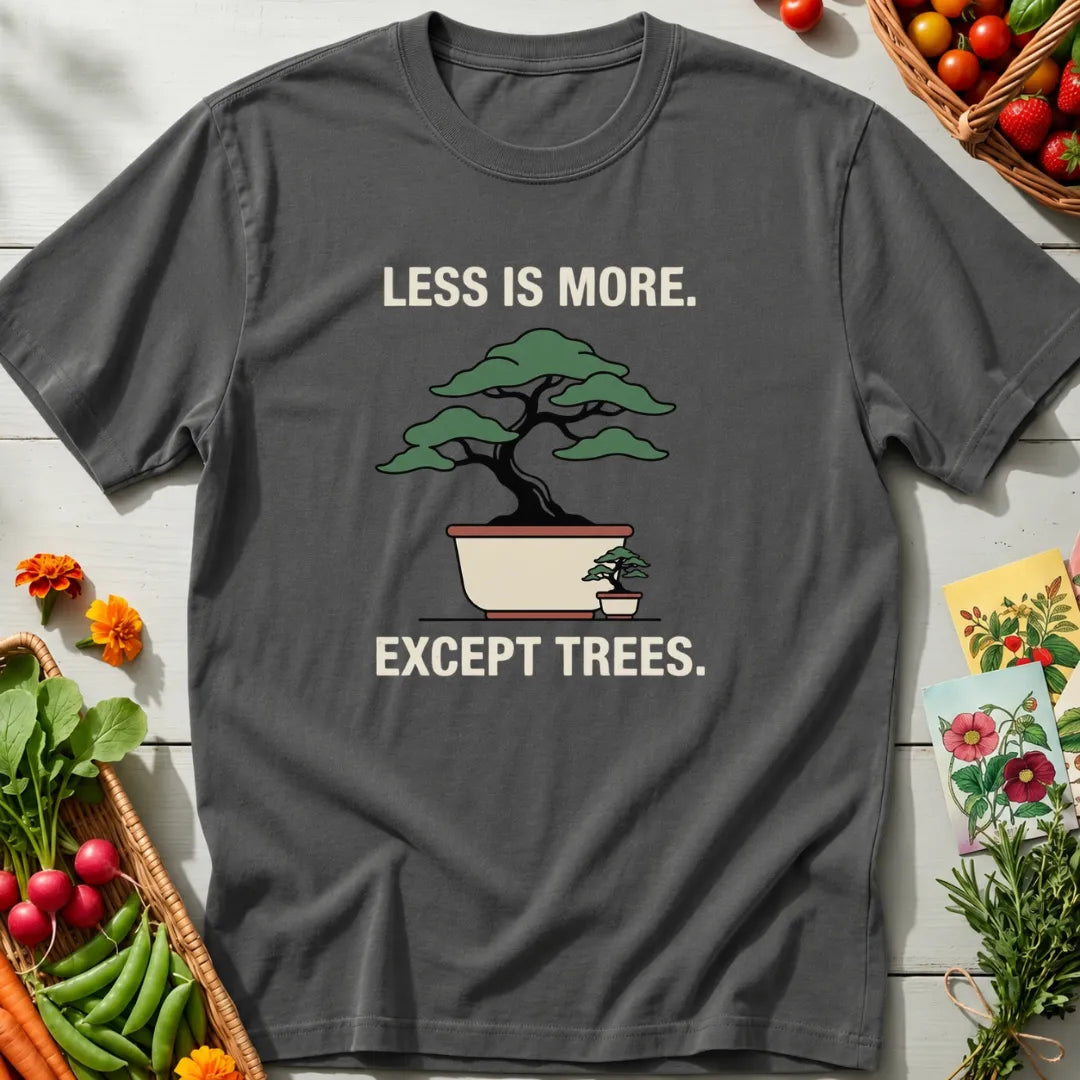 Less Is More T-Shirt