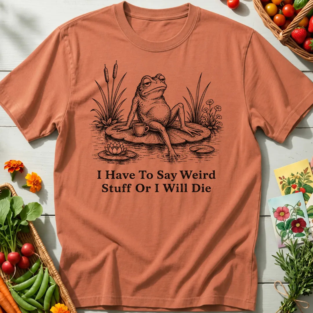 Say Weird Stuff T-Shirt