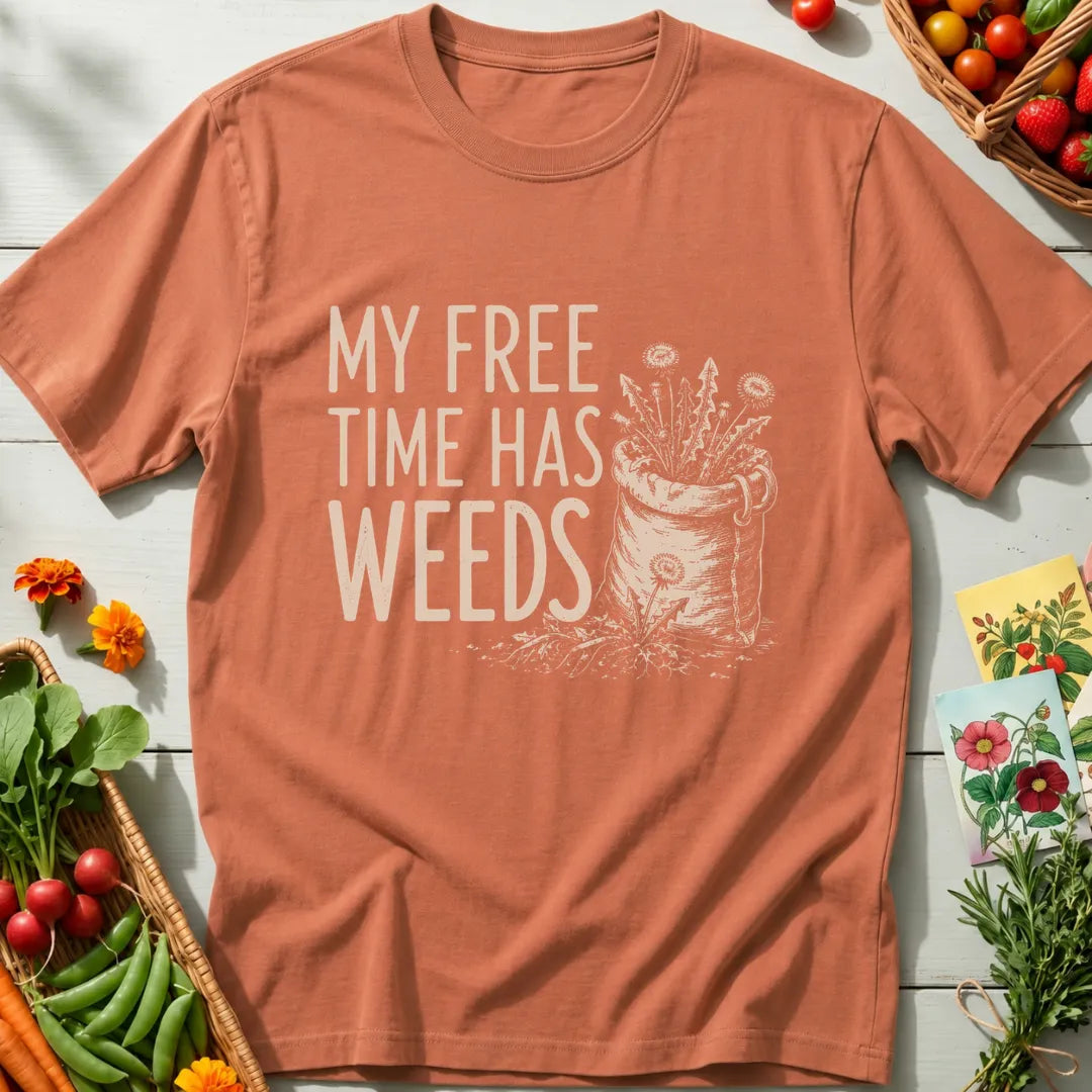 My Free Time Has Weeds T-Shirt