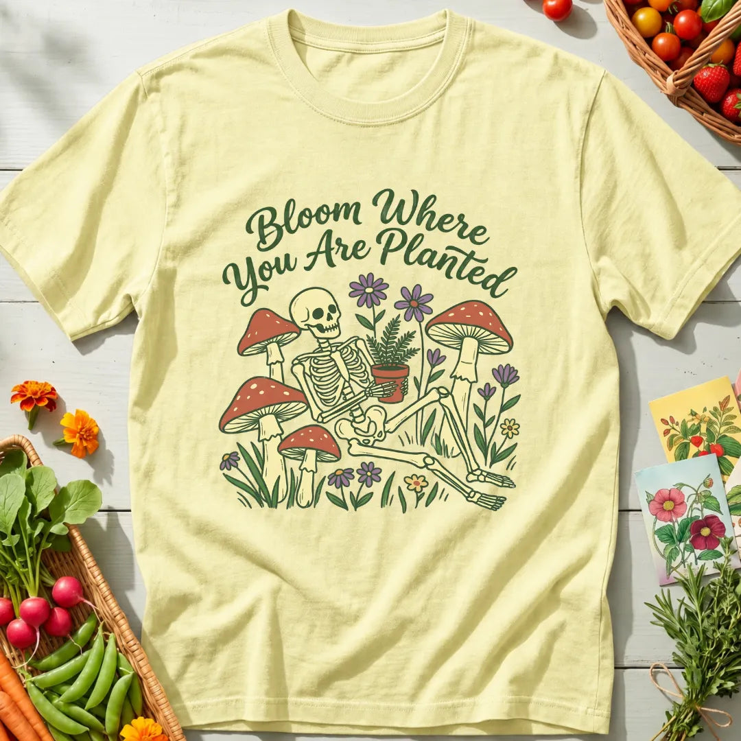 Bloom Where Planted T-Shirt