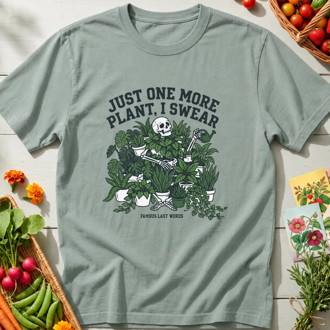 Just One More Plant T-Shirt
