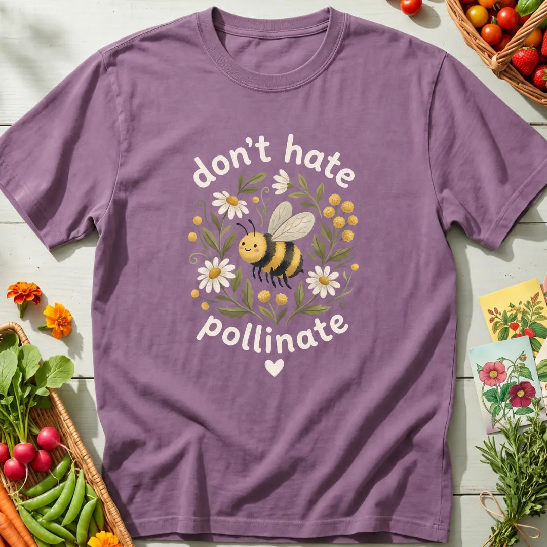 Don't Hate Pollinate T-Shirt