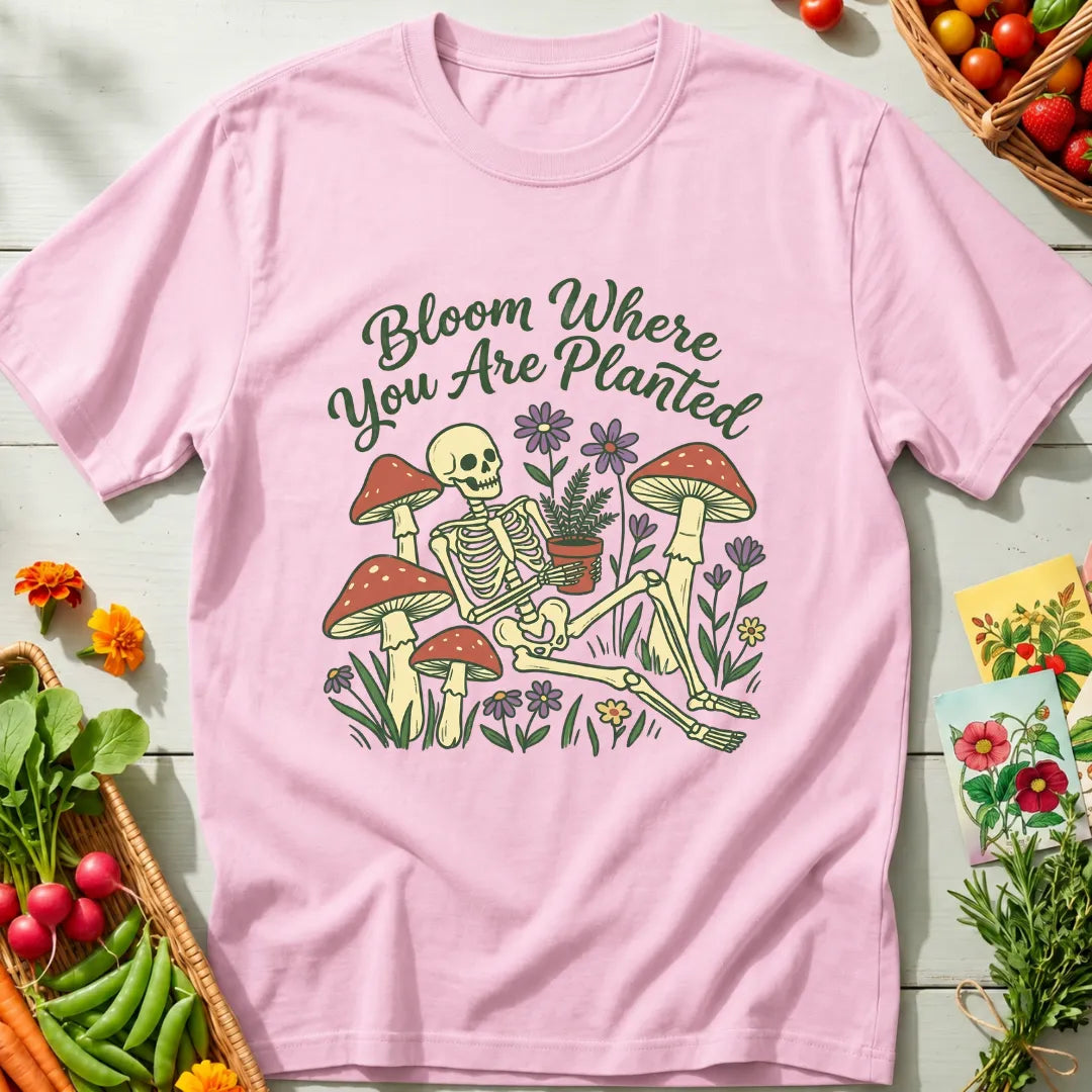 Bloom Where Planted T-Shirt