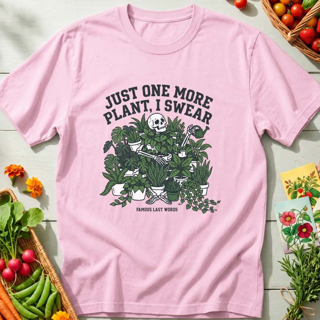 Just One More Plant T-Shirt
