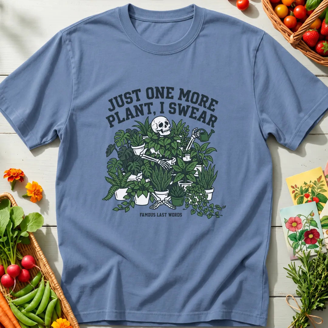 Just One More Plant T-Shirt