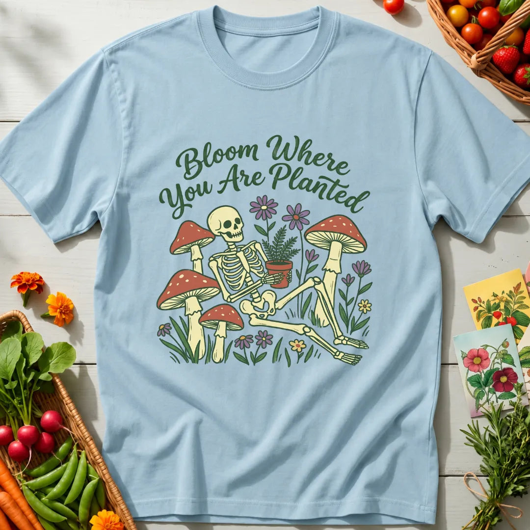 Bloom Where Planted T-Shirt