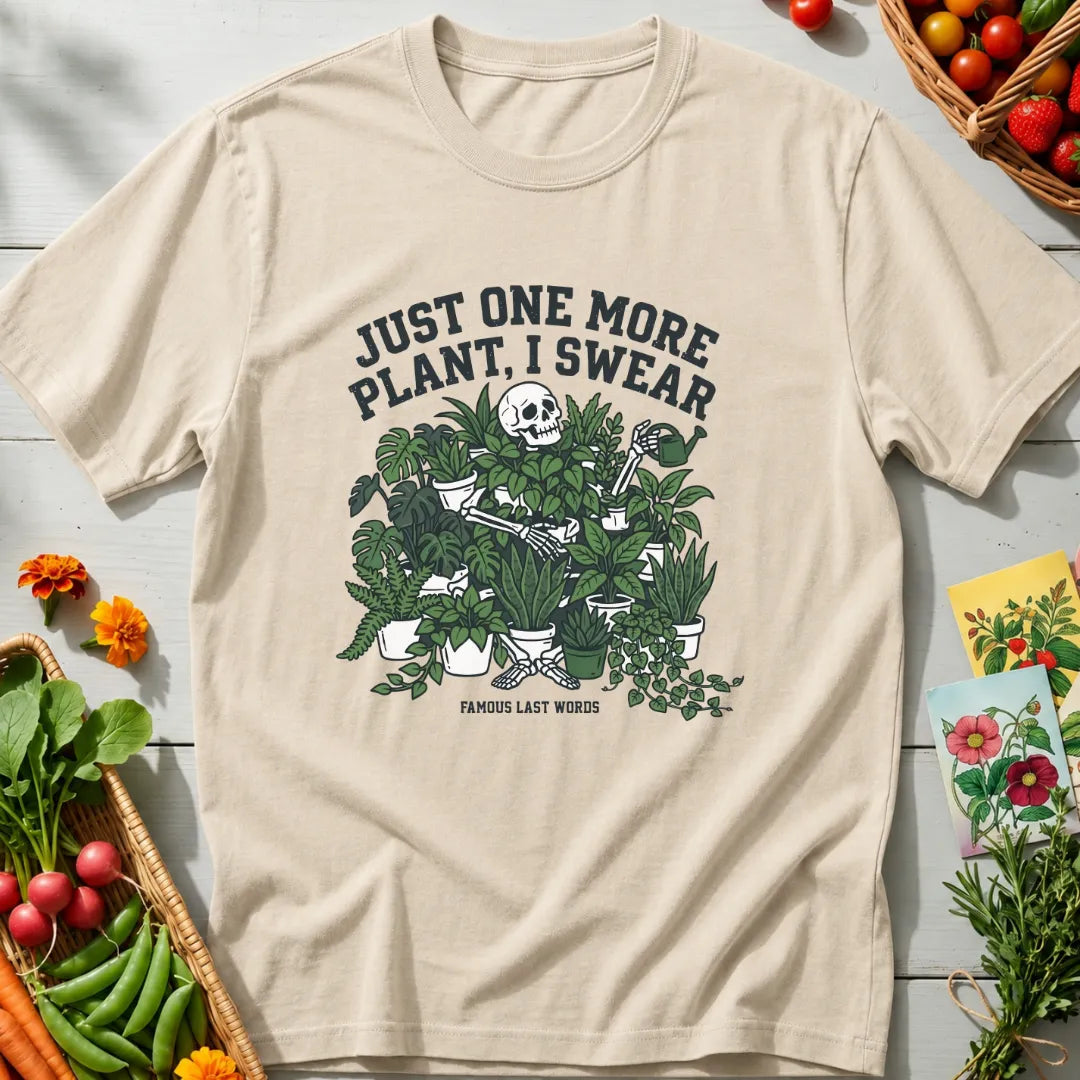 Just One More Plant T-Shirt