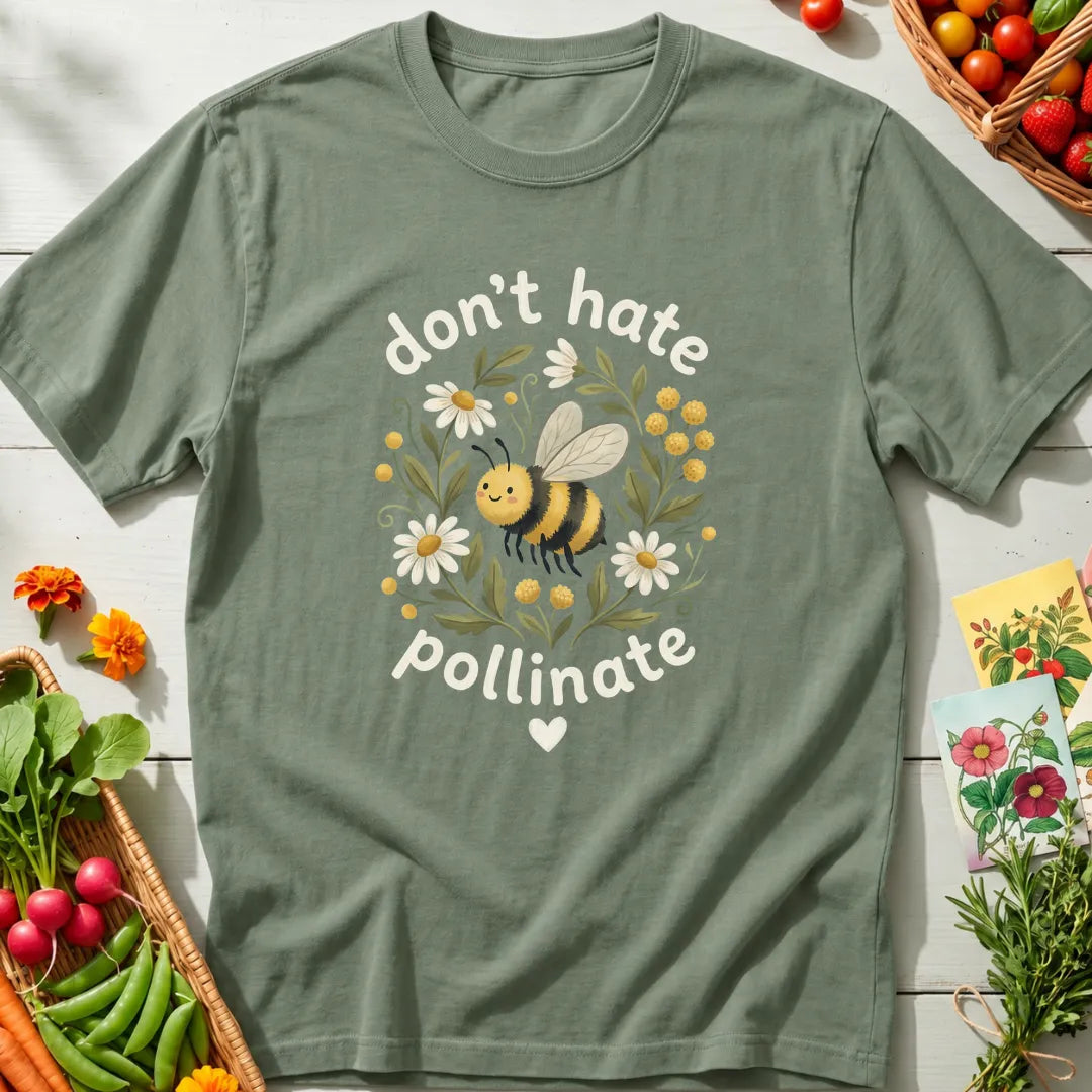 Don't Hate Pollinate T-Shirt